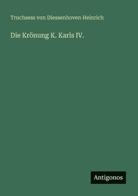 bokomslag Krönung K. Karls IV.