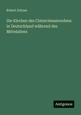 Die Kirchen des Cistercienserordens in Deutschland whrend des Mittelalters 1