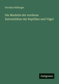 bokomslag Die Muskeln der vorderen Extremitten der Reptilien und Vgel