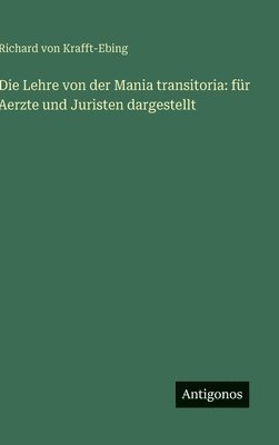 Richard Von Krafft-Ebing - Lehre von der Mania transitoria, Inbunden