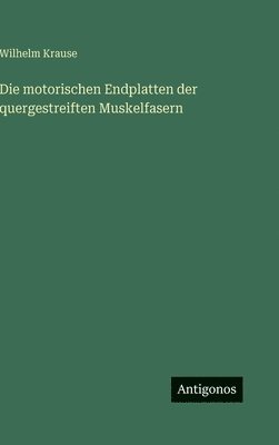 Wilhelm Krause - motorischen Endplatten der quergestreiften Muskelfasern, Inbunden