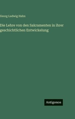 Georg Ludwig Hahn - Lehre von den Sakramenten in ihrer geschichtlichen Entwickelung, Inbunden