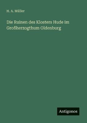 bokomslag Ruinen des Klosters Hude im Großherzogthum Oldenburg