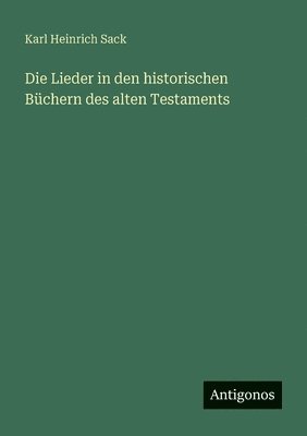 Die Lieder in den historischen Bchern des alten Testaments 1