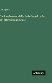 bokomslag Parabase und die Zwischenakte der alt-attischen Komödie