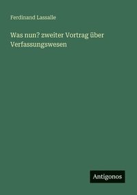 bokomslag Was nun? zweiter Vortrag über Verfassungswesen