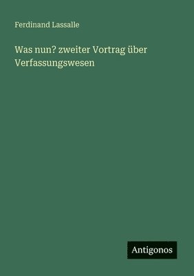 bokomslag Was nun? zweiter Vortrag über Verfassungswesen