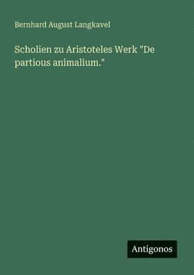 bokomslag Scholien zu Aristoteles Werk "De partious animalium."