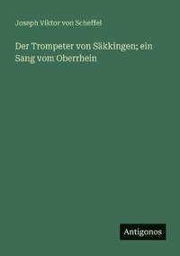 bokomslag Trompeter von Säkkingen; ein Sang vom Oberrhein