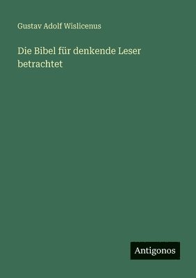 Bibel für denkende Leser betrachtet
