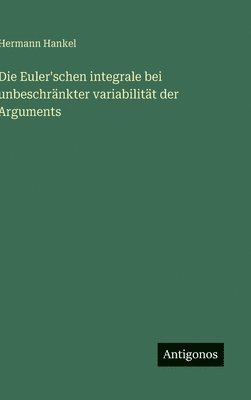 Euler'schen integrale bei unbeschränkter variabilität der Arguments