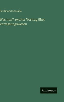 bokomslag Was nun? zweiter Vortrag über Verfassungswesen