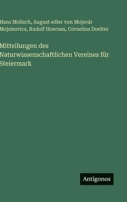 Hans Molisch, Rudolf Hoernes, Cornelius Doelter, August edler von Mojsvár Mojsisovics - Mitteilungen des Naturwissenschaftlichen Vereines für Steiermark, Inbunden