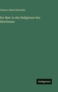 bokomslag Baer in den Religionen des Alterthums