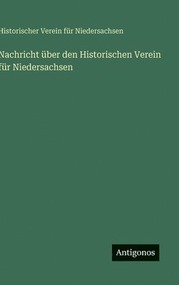 bokomslag Nachricht über den Historischen Verein für Niedersachsen