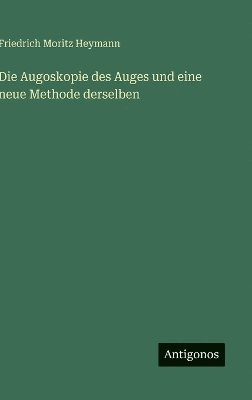 bokomslag Augoskopie des Auges und eine neue Methode derselben