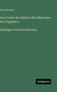 bokomslag Zwei Lieder der Edda In der Alliteration des Originals u ¤bertragen von Rosa Warrens