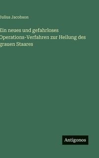 bokomslag neues und gefahrloses Operations-Verfahren zur Heilung des grauen Staares