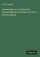 bokomslag Anmerkungen zur Griechischen Übersetzung der Proverbien von Lic Dr Paul De Lagarde