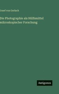 bokomslag Die Photographie als Hülfsmittel mikroskopischer Forschung