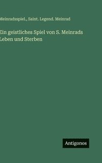 bokomslag Ein geistliches Spiel von S. Meinrads Leben und Sterben