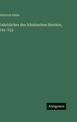 Jahrbücher des fränkischen Reiches, 741-752