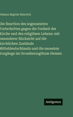 Reaction des sogenannten Fortschrittes gegen die Freiheit der Kirche und des religiösen Lebens
