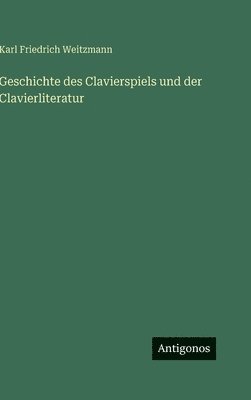Geschichte des Clavierspiels und der Clavierliteratur