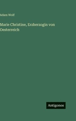 Marie Christine, Erzherzogin von Oesterreich