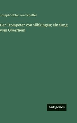 Trompeter von Säkkingen; ein Sang vom Oberrhein
