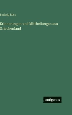 Erinnerungen und Mittheilungen aus Griechenland