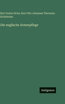 Karl Gustav Kries, Karl Otto Johannes Theres Richthofen, Karl Otto Johannes Theresius Richthofen - englische Armenpflege, Inbunden