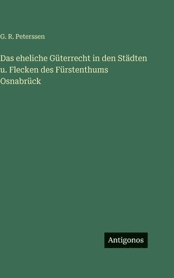 eheliche Güterrecht in den Städten u. Flecken des Fürstenthums Osnabrück