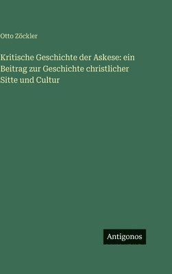 Otto Zöckler - Kritische Geschichte der Askese, Inbunden