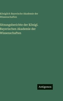 Königl Bayer Akad D Wiss, Königlich Bayerische Akademie der Wissenschaften - Sitzungsberichte der Königl. Bayerischen Akademie der Wissenschaften, Inbunden