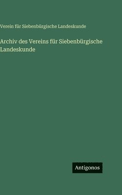 Verein Für Siebenbürgisch Landeskunde, Verein Für Siebenbürgische Landeskunde - Archiv des Vereins für Siebenbürgische Landeskunde, Inbunden