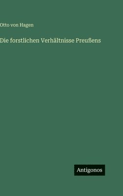 forstlichen Verhältnisse Preußens