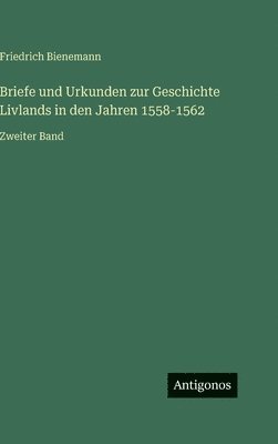 Briefe und Urkunden zur Geschichte Livlands in den Jahren 1558-1562