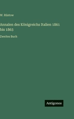 W. Rüstow - Annalen des Königreichs Italien 1861 bis 1863, Inbunden
