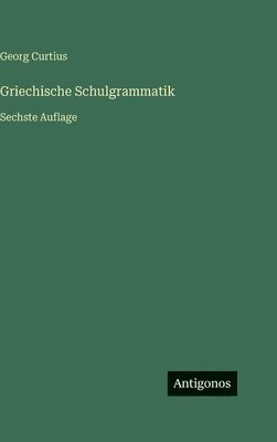 Griechische Schulgrammatik