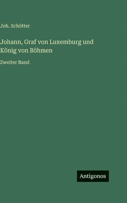 Johann, Graf von Luxemburg und König von Böhmen