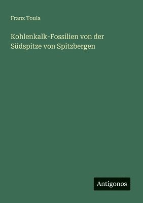 bokomslag Kohlenkalk-Fossilien von der Sdspitze von Spitzbergen