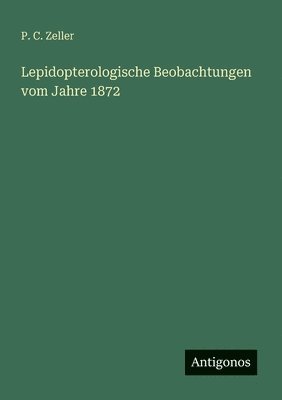 Lepidopterologische Beobachtungen vom Jahre 1872 1