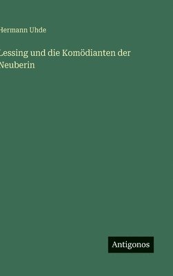 Lessing und die Komödianten der Neuberin