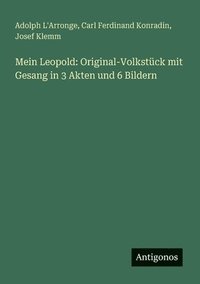 bokomslag Mein Leopold: Original-Volkstück mit Gesang in 3 Akten und 6 Bildern