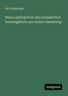 Neue Lepidopteren des europäischen Faunengebiets aus meiner Sammlung