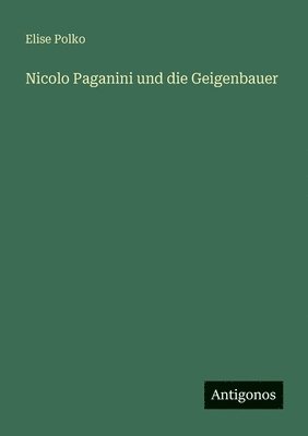 Elise Polko - Nicolo Paganini und die Geigenbauer, Häftad