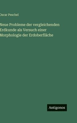 Neue Probleme der vergleichenden Erdkunde als Versuch einer Morphologie der Erdoberfläche