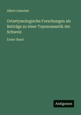 Ortsetymologische Forschungen als Beiträge zu einer Toponomastik der Schweiz