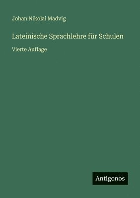 Lateinische Sprachlehre für Schulen